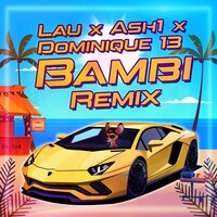 Bambi - LAU & Ash1 & Dominique 13