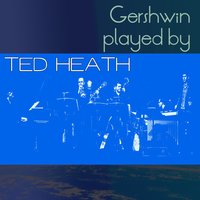 Someone to Watch over You - Ted Heath