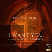 I Want You - China Syndrome & Bonnie Rabson & Just Coffee