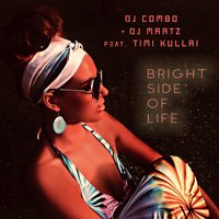 Bright Side of Life - DJ Combo & DJ Martz & Timi Kullai