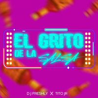 El Grito De La Salsa - DJ Freshly & Tito Jr
