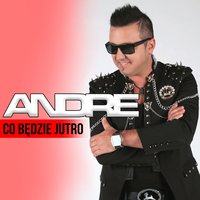 Co będzie jutro - Andre