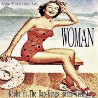 Woman (Kesha ft. The Dap-Kings Horns Tribute) - Anne-Caroline Joy