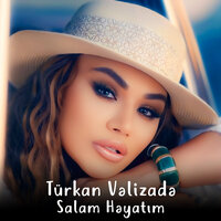 Salam Həyatım - Türkan Vəlizadə