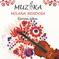 Išlo Dzivčatko Od Mesta K Mestu, Bul Ja Tam, Bul Ja Tam, Hraju V Karčme, Hraju - Muzika Milana Rendoša