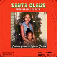 Santa Claus Do You Ever Come to the Ghetto - Carlene Davis & Naomi Cowan