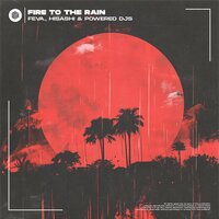 Fire to the Rain - feva. & hisashi & Powered Djs