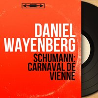 Carnival Scenes from Vienna, Op. 26: V. Finale - Daniel Wayenberg & Роберт Шуман