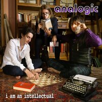 I Am an Intellectual - Analogic
