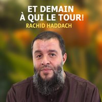 Et demain à qui le tour ! , pt. 4 - Rachid Haddach