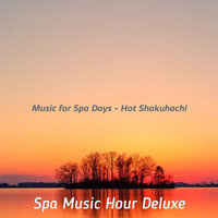 Amazing Moods for Spa Treatments - Spa Music Hour Deluxe