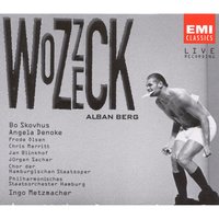 Wozzeck · Oper in 3 Akten, Erster Akt: Langsam, Wozzeck, langsam (1. Szene: Hauptmann - Wozzeck) - Ingo MetzmacHer & Bo Skovhus & Angela Denoke & Jan Blinkhof & Chris Merritt & Chor der Hamburgischen Staatsoper & Альбан Берг