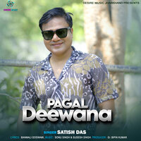 Pagal Deewana - Satish Das