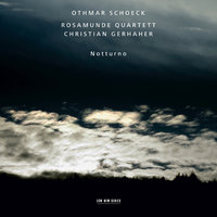 Schoeck: Notturno - III. Unruhig bewegt - Christian Gerhaher & Rosamunde Quartett