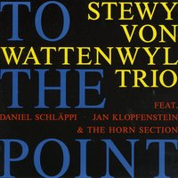 To The Point - Stewy Von Wattenwyl Trio
