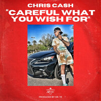 Careful What You Wish For - Chris Cash
