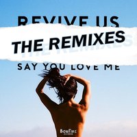 Say You Love Me - Revive Us & Kelli-Leigh & Edgito