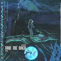 take me back - bxkq & HXSTXGE