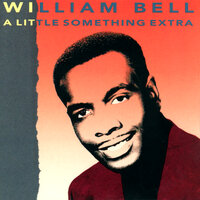 You Got Me Where You Want Me - William Bell