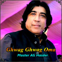 Ghwag Ghwag Oma - Master Ali Haider