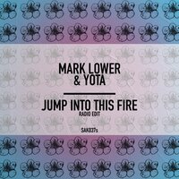 Jump Into This Fire - Mark Lower & Yota