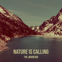 Nature Is Calling - The_Mountain