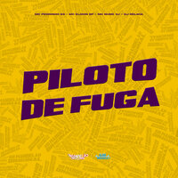 Piloto de Fuga - Mc Pedrinho SS & MC Elison SP & MC Nuno VJ & DJ Relikia