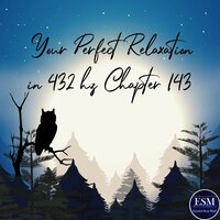 Your Perfect Relaxation in 432 Hz Chapter 143, Pt. 05 - Essential Sleep Music & Olaf Dubber