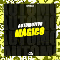 Automotivo Mágico - DJ TWODARK