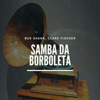 Samba Guapo - Bud Shank & Clare Fischer