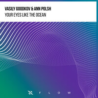 Your Eyes Like The Ocean - Vasily Goodkov & Ann Polsh