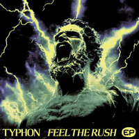 Feel The Rush - TYPHON