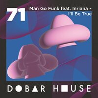 I'll Be True - Man Go Funk & INRIANA & Soulfreq
