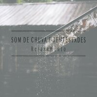 Relaxamento, Pt. 18 - Som de Chuva E Tempestades