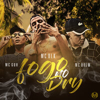 Fogo no Dry - MC Brew & Mc guh & MC DLK