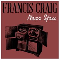 Near You - Francis Craig