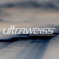 Ultraweiss - Waffensupermarkt & Tito K.
