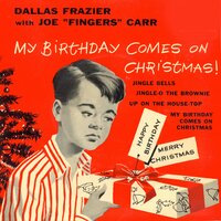 My Birthday Comes On Christmas! - Dallas Frazier With Joe "Fingers" Carr & Dallas Frazier & Joe "Fingers" Carr