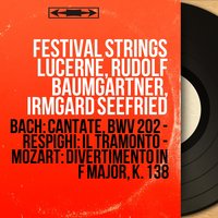 Weichet nur, betrübte Schatten, BWV 202: V. Aria. "Wenn die Frühlingslüfte streichen" - Festival Strings Lucerne & Johann Sebastian Bach