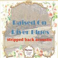 Raised on River Blues - Rumour