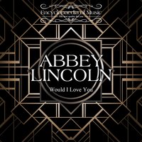 I Must Have That Man - Abbey Lincoln