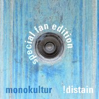 Monokultur - !Distain