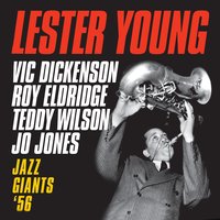 Gigantic Blues - Lester Young & Vic Dickenson & Roy Eldridge & Teddy Wilson & Jo Jones