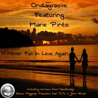 I'll Never Fall In Love Again - Ondagroove & Marie Pinto & Earl Tutu & John Khan
