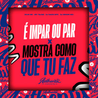 É Impar Ou Par X Mostra Como Que Tu Faz - DJ David Mpc & DJ Menor Mix & MC Talibã & Silva MC