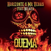 Quema - Mr. Vegas & Horizonte & NELKITA