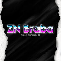 Zn Braba - DJ Kael & MC Luana SP