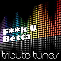 F**k U Betta - Perfect Pitch