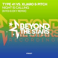 Night Is Calling - Type 41 & XiJaro & Pitch