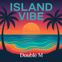 Island Vibe - Double M